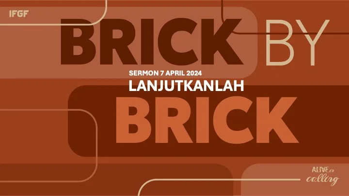 Brick by brick – Lanjutkanlah