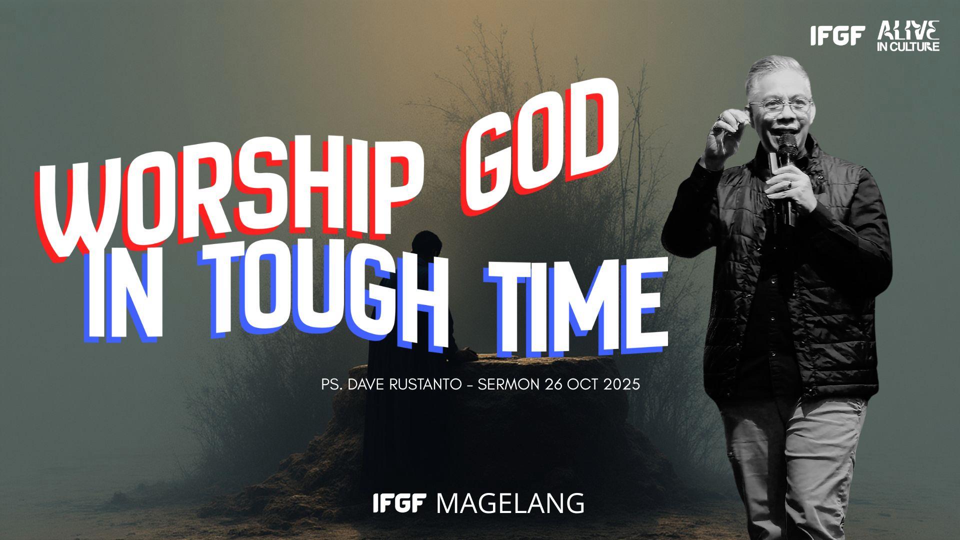 Worship God In The Tough Time